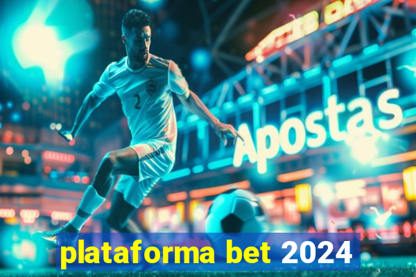 plataforma bet 2024